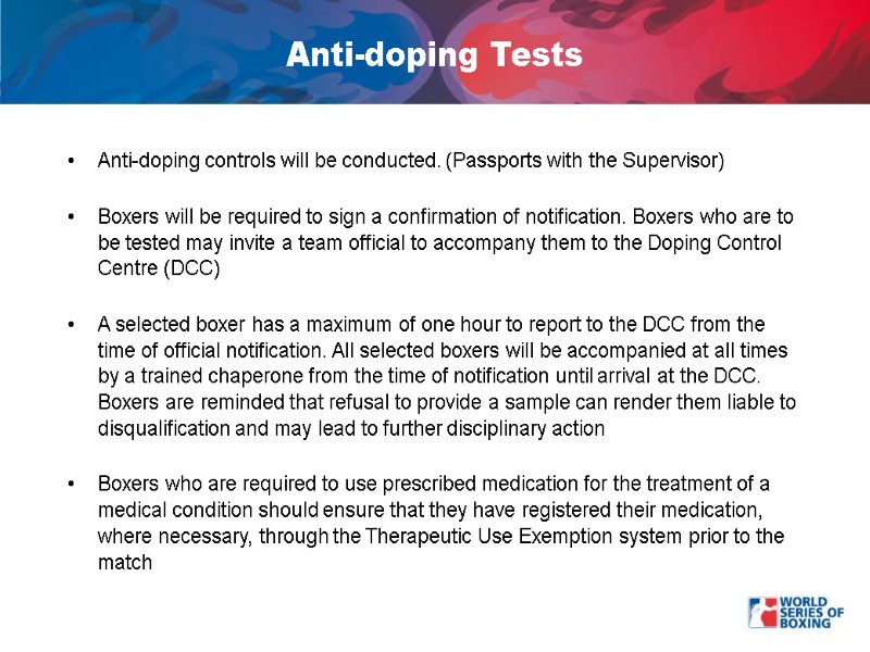 Anti-doping controls will be conducted. (Passports with the Supervisor)  Boxers will be required